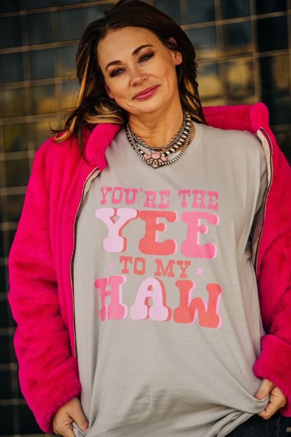 YOU'RE THE YEE TO MY HAW TEE