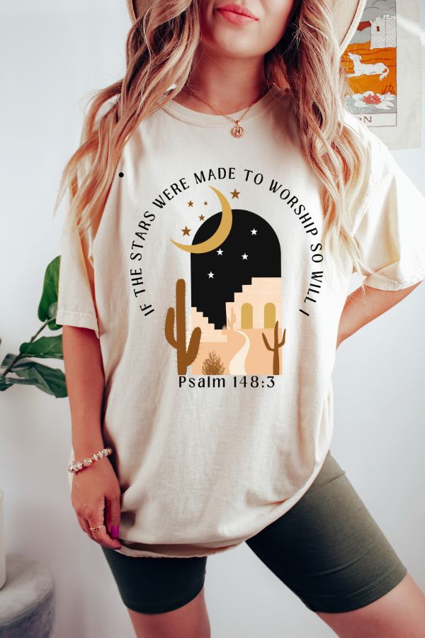 If the Stars were Made To Worship So Will I Comfort Colors T-Shirt